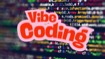 Vibe Coding