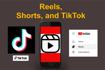 Instagram Reels, TikTok, and YouTube Shorts